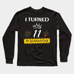 I Turned 11 In Quarantine Funny Kids Birthday Long Sleeve T-Shirt